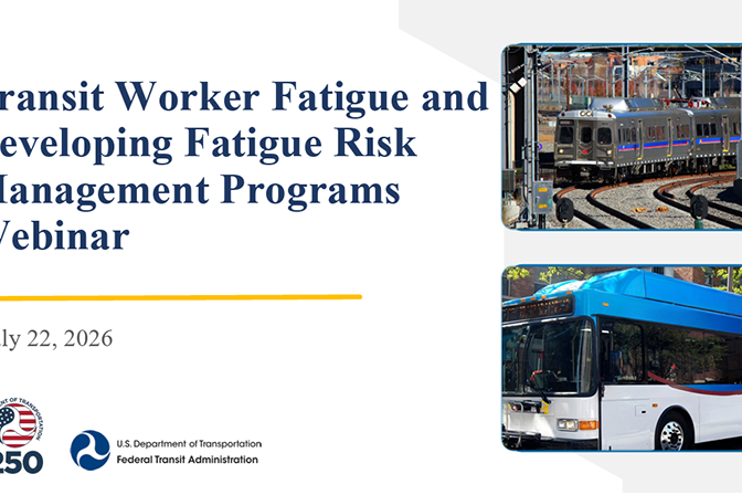 FTA Transit Worker Fatigue Webinar Transit worker fatigue and developing fatigue risk management programs webinar. July 22, 2026